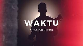 Download lagu Waktu - Qhutbus Sakha mp3