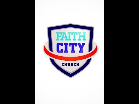 Faith City Church: Sunday July 10th, 2016 10:30 am