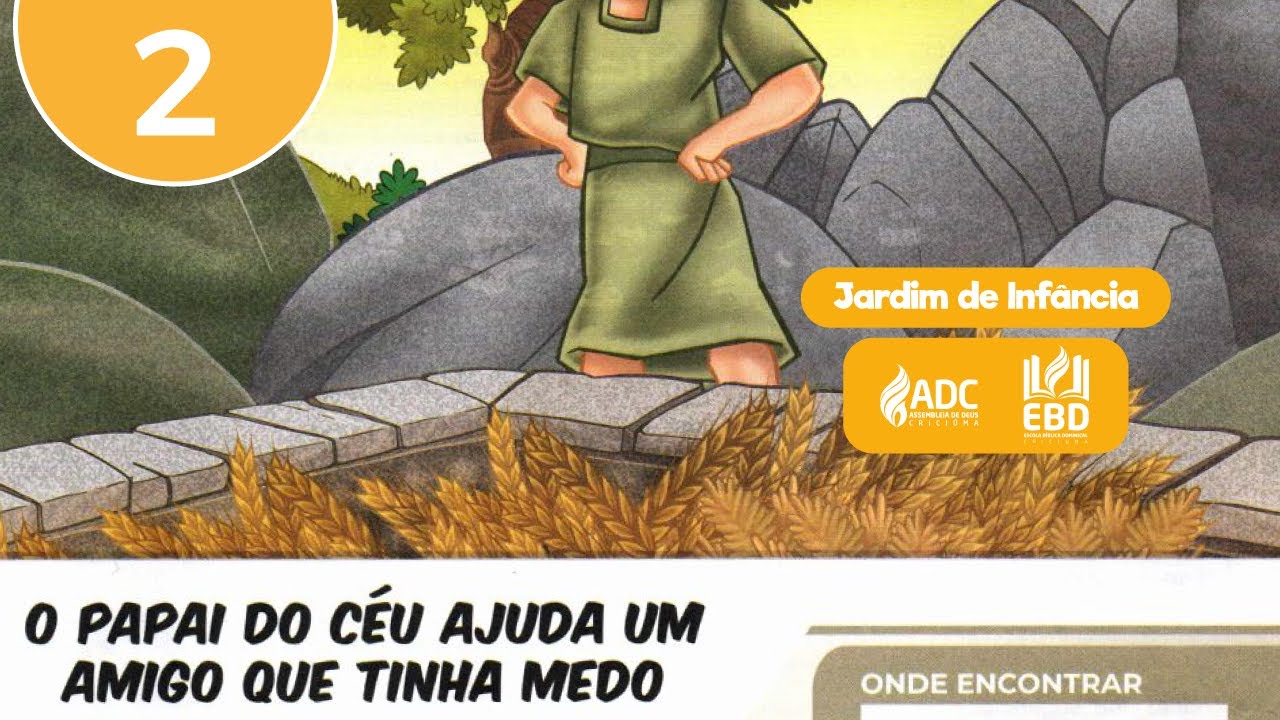 EBD Lição 02 | JARDIM DE INFÂNCIA | Papai Do Céu Ajuda Um Amigo Que Tinha Medo.