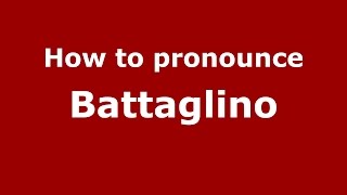 How to pronounce Battaglino
