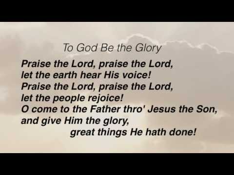 To God Be the Glory (Baptist Hymnal #4)