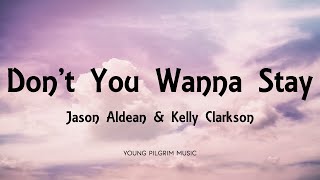 Jason Aldean &amp; Kelly Clarkson - Don&#39;t You Wanna Stay (Lyrics)