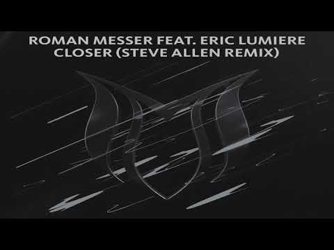 Roman Messer feat. Eric Lumiere - Closer (Steve Allen Extended Remix)