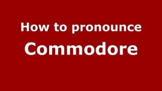 How to pronounce Commodore