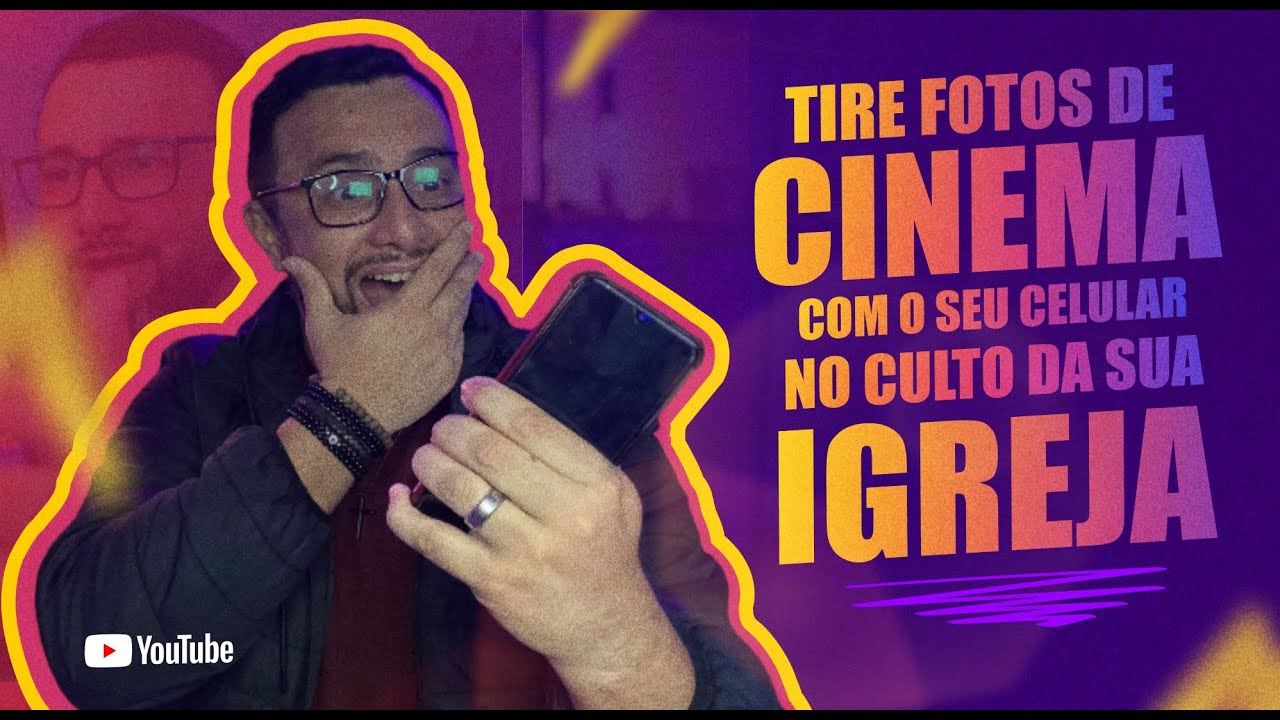 5 PASSOS PARA TIRAR FOTO DE CINEMA COM O SEU CELULAR NO CULTO DA IGREJA