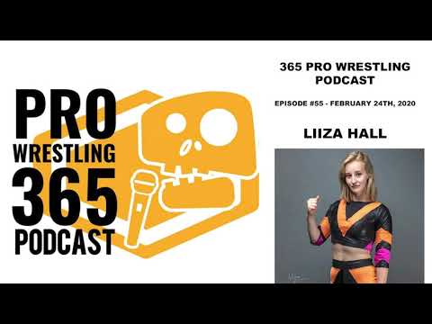 365 Pro Wrestling Podcast - Ep. #55 w/ Liiza Hall