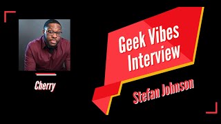 Geek Vibes Interview with Stefan Johnson video