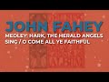 John Fahey - Medley: Hark, The Herald Angels Sing / O Come All Ye Faithful (Official Audio)