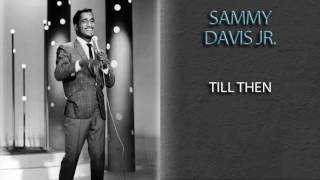 SAMMY DAVIS JR. - TILL THEN