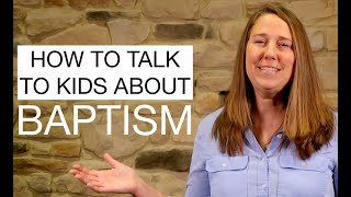 How to talk to kids about baptism