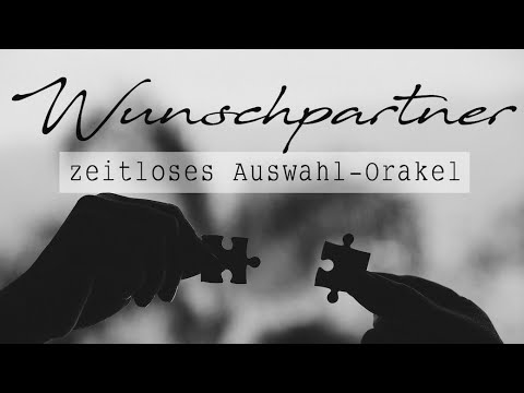 ❤️ WUNSCHPARTNER ❤️ Auswahl Orakel | zeitloses Tarot Reading | alle Sternzeichen