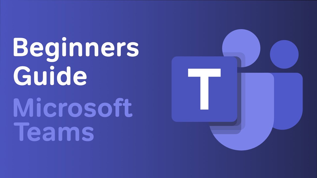 Microsoft Teams | The Beginners Guide to Teams