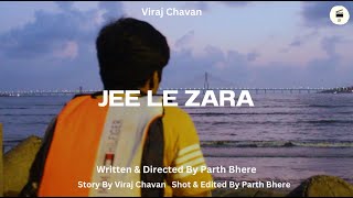 JEE LE ZARA | Short Film | Viraj Chavan | Parth Bhere | Eleven Productions