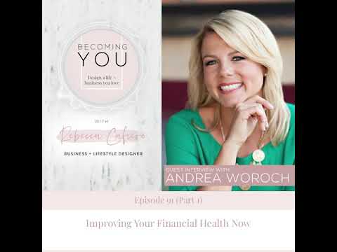 91 | Improving Your Financial Health Now - with Andrea Woroch (Part 1)