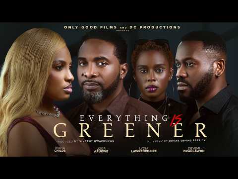 Everything Is Greener | Full Movie | Uzor Arukwe, Deyemi Okanlawon, Diana Childs, Lydia Lawrence Nze