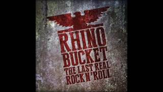 RHINO BUCKET - The Last Real Rock N&#39; Roll [full]