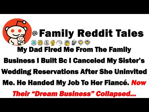 My Dad Fired Me From The Family Business I Built Bc I Canceled My Sister’s Wedding Reservations Afte