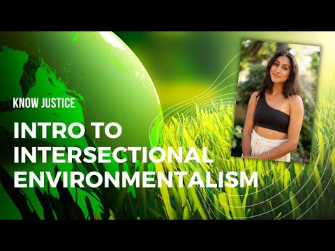 Know Justice: Intro to Intersectional Environmentalism - YouTube
