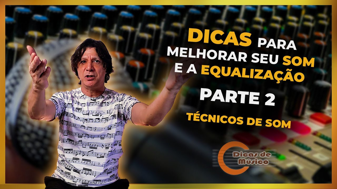 Equalização de som - Parte 2 - Lidando com técnico de som