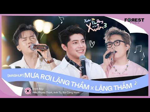 [XHTDRLX3] Mashup | Mưa Rơi Lặng Thầm x Lặng Thầm - Noo Phước Thịnh, Anh Tú, Bùi Công Nam