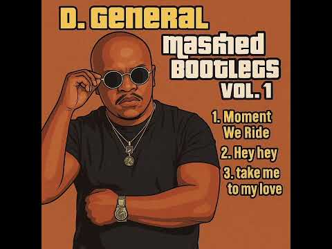 Take Me To My Love (D.General's Mashed Bootleg)