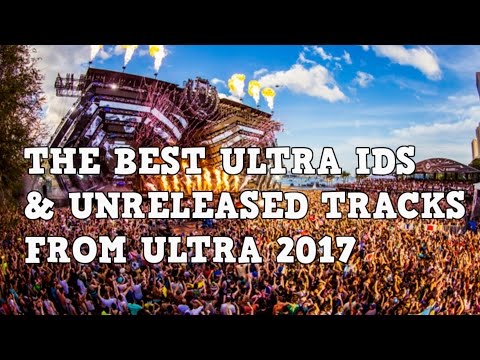 [Top 45] Ultra Music Festival 2017 ID's & Unreleased Tracks