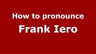 How to pronounce Frank Iero