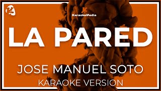 Jose Manuel Soto - La Pared (Karaoke)