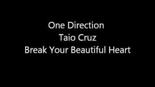 Break Your Beautiful Heart Mashup One Direction &amp; Taio Cruz