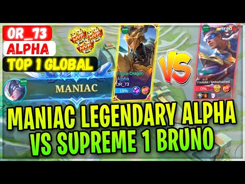 MANIAC LEGENDARY ALPHA VS SUPREME 1 BRUNO [ Top 1 Global Alpha ] OR_73 - Mobile Legends Build