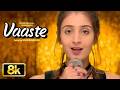 Vaaste 8K Video Song Dhvani B Siddharth G Tanishk B Nikhil D Souza Bhushan K Radhika R Vinay S