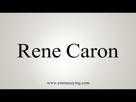 How to Pronounce Rene Caron