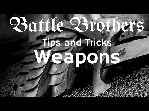 Battle Brothers Tip and Tricks - A Guide to Weapons and how they work, and what is best