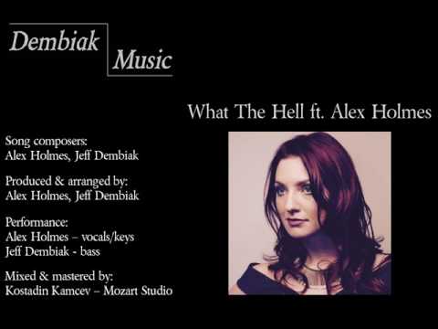 Dembiak Music - What The Hell ft. Alex Holmes