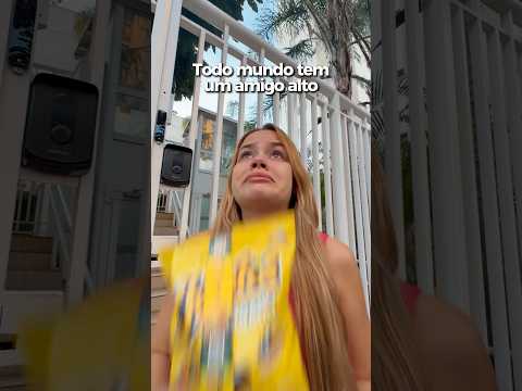 Todo mundo tem um amigo alto #humor