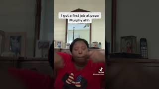 I got first job at papa Murphy AaaHh