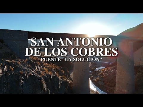 SAN ANTONIO DE LOS COBRES - PUENTE DE LA SOLUCIÓN