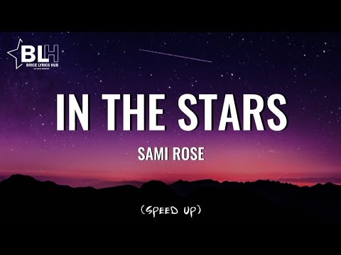 Sami Rose - In The Stars (Speed Up) Lyrics