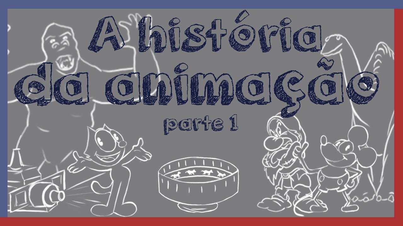 A HISTORIA DA ANIMAÇÃO - Parte 01 - O surgimento de uma ideia.