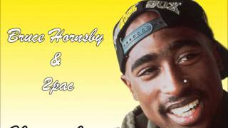 2pac & Bruce Hornsby - Change the way it is Ma$hup