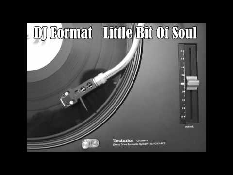 DJ Format  - Little Bit Of Soul
