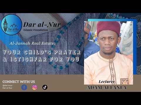 Al-Jannah Real Estate (23): Your Child's Prayer and Istighfar for You - By Adam Alfanla