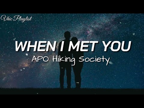 When I Met You - Apo Hiking Society (Lyrics)
