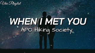 When I Met You - Apo Hiking Society (Lyrics)