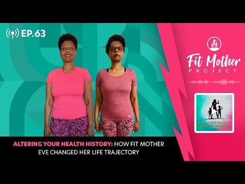 FMP Podcast Ep.63 - Altering Your Health History: How Fit Mother Eve Changed Her Life Trajectory!