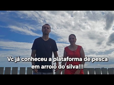 CURTINDO E CONHECENDO A PLATAFORMA DE PESCA EM BALNEÁRIO ARROIO DO SILVA (SC)