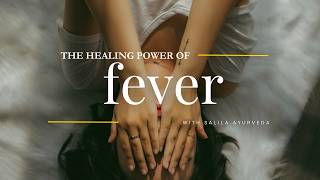 How to Turn Fever into a Healing Experience & Find Strength Even in Sickness