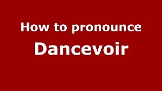 How to pronounce Dancevoir