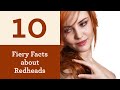 10 Fiery Facts about Redheads