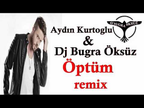 Dj Buğra & Aydın Kurtoğlu - Öptüm